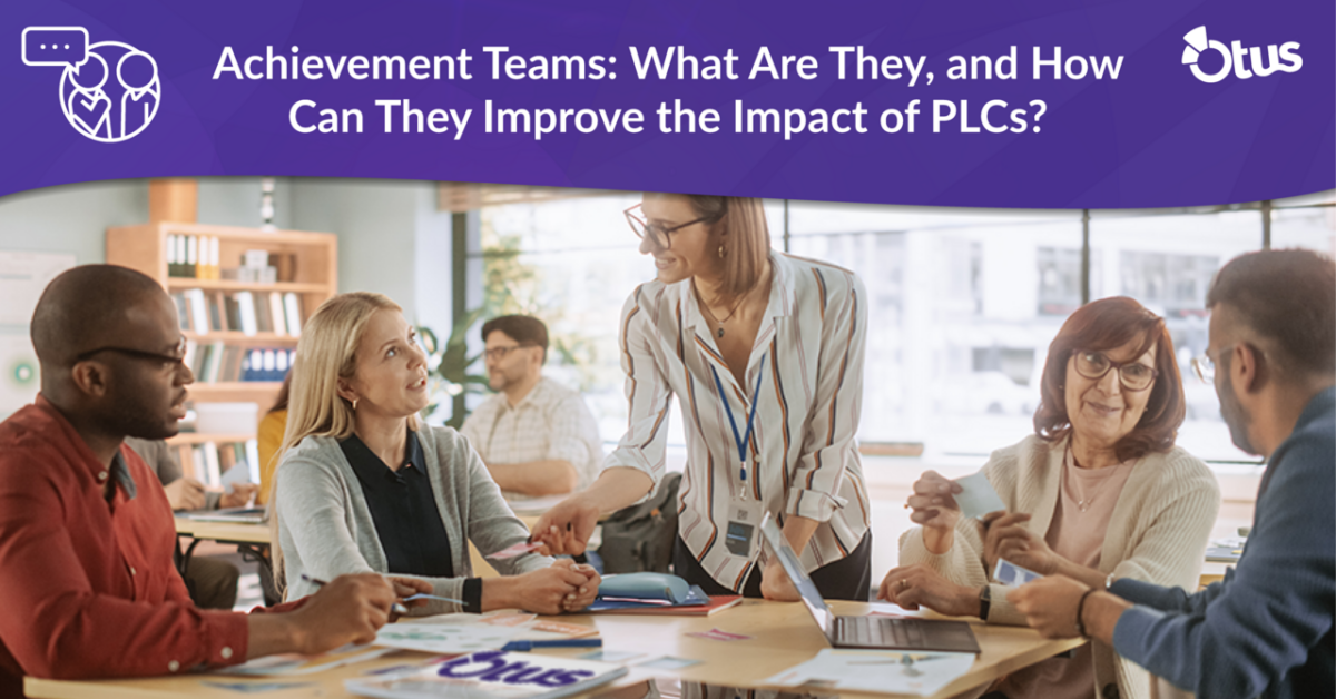 What Are Achievement Teams & How Can They Improve the Impact of PLCs?