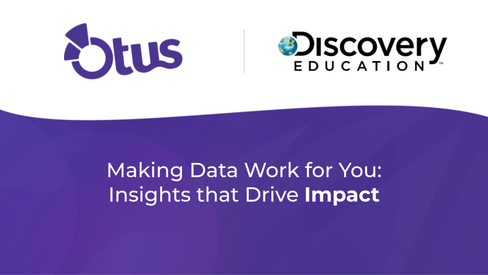 Otus _ Discovery Education Webinar